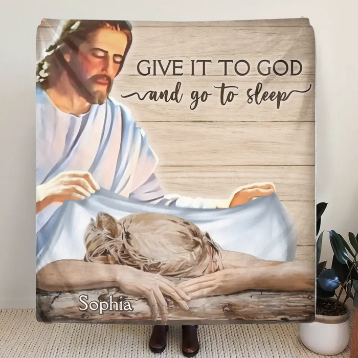 Personalized Give It To God And Go To Sleep Quilt/Fleece Throw Blanket - Gift For Christian, Bedroom Decor, Religious Home Decor