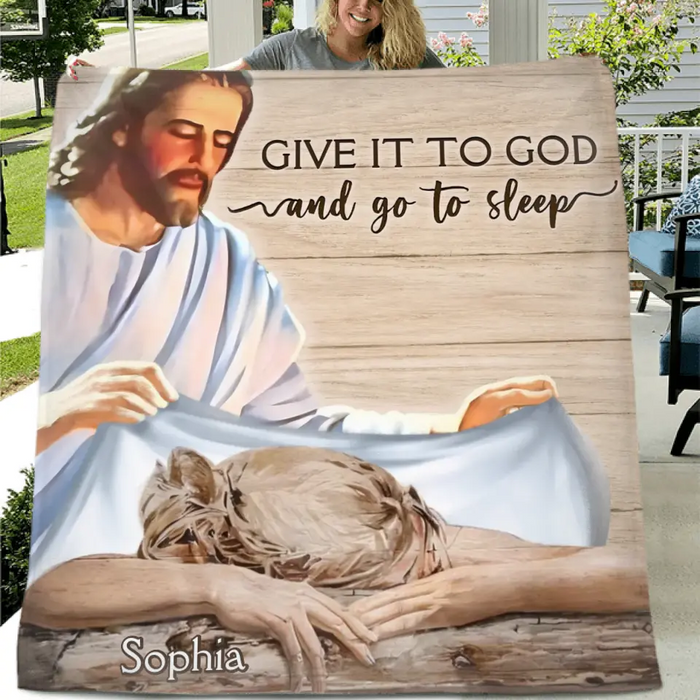 Personalized Give It To God And Go To Sleep Quilt/Fleece Throw Blanket - Gift For Christian, Bedroom Decor, Religious Home Decor