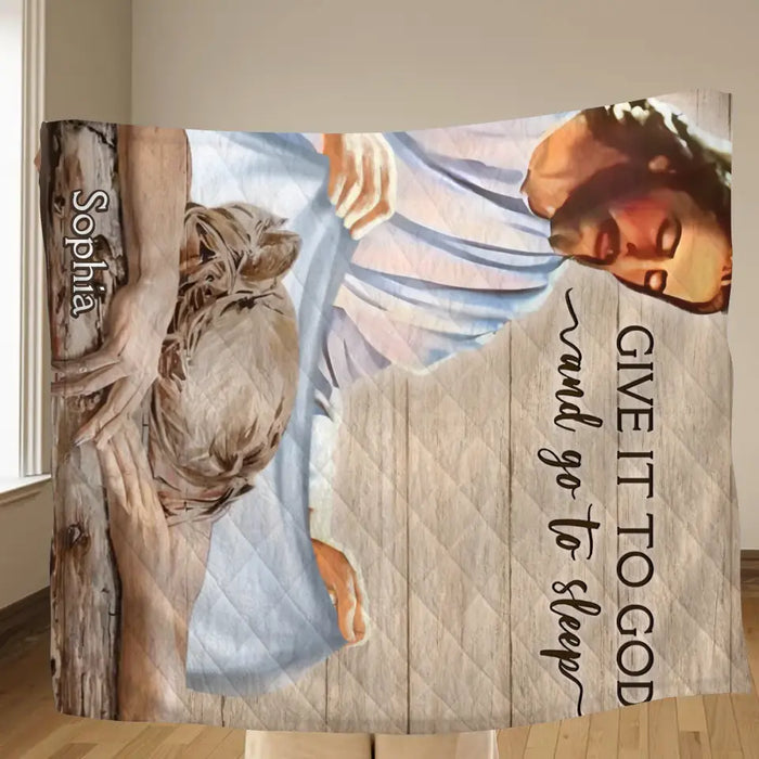 Personalized Give It To God And Go To Sleep Quilt/Fleece Throw Blanket - Gift For Christian, Bedroom Decor, Religious Home Decor