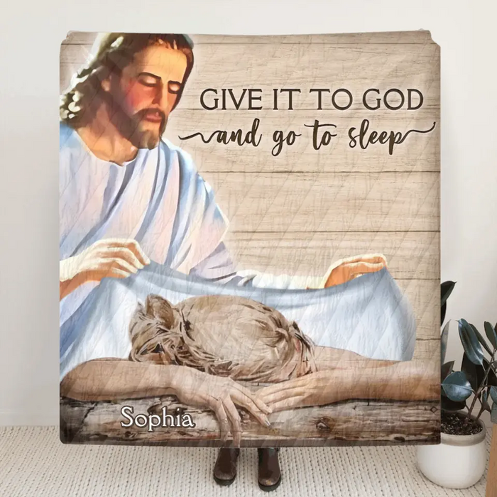 Personalized Give It To God And Go To Sleep Quilt/Fleece Throw Blanket - Gift For Christian, Bedroom Decor, Religious Home Decor