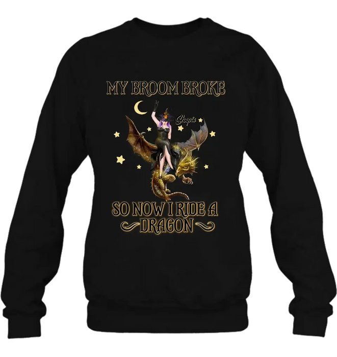 Personalized Witch Dragon T-Shirt/Long Sleeve/Sweatshirt/Hoodie - My Broom Broke So Now I Ride A Dragon