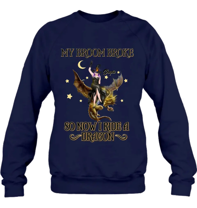 Personalized Witch Dragon T-Shirt/Long Sleeve/Sweatshirt/Hoodie - My Broom Broke So Now I Ride A Dragon