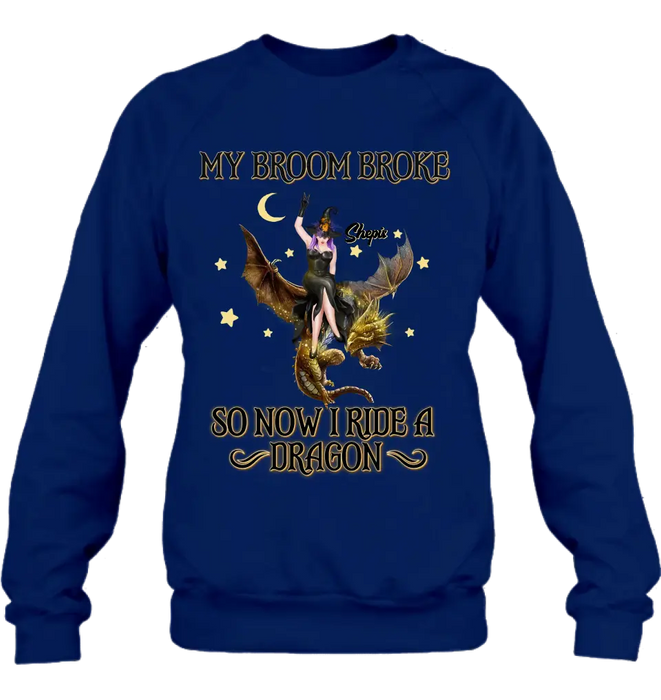 Personalized Witch Dragon T-Shirt/Long Sleeve/Sweatshirt/Hoodie - My Broom Broke So Now I Ride A Dragon