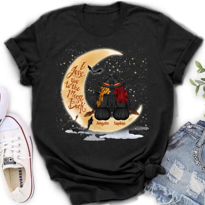 Personalized Witches T-shirt/Long Sleeve/Sweatshirt/Hoodie - Gift Idea For Friend - Memorial Gift - I Love You To The Moon & Back
