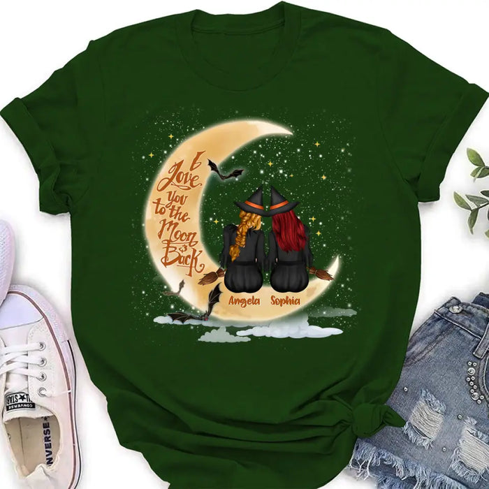 Personalized Witches T-shirt/Long Sleeve/Sweatshirt/Hoodie - Gift Idea For Friend - Memorial Gift - I Love You To The Moon & Back