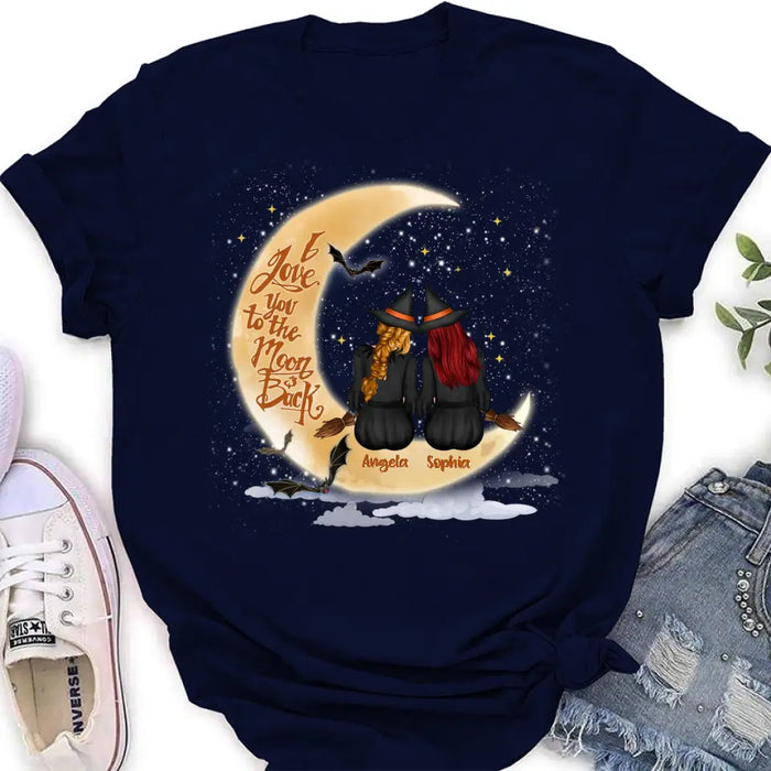 Personalized Witches T-shirt/Long Sleeve/Sweatshirt/Hoodie - Gift Idea For Friend - Memorial Gift - I Love You To The Moon & Back