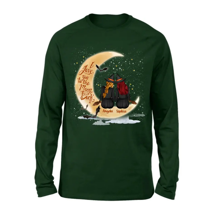 Personalized Witches T-shirt/Long Sleeve/Sweatshirt/Hoodie - Gift Idea For Friend - Memorial Gift - I Love You To The Moon & Back