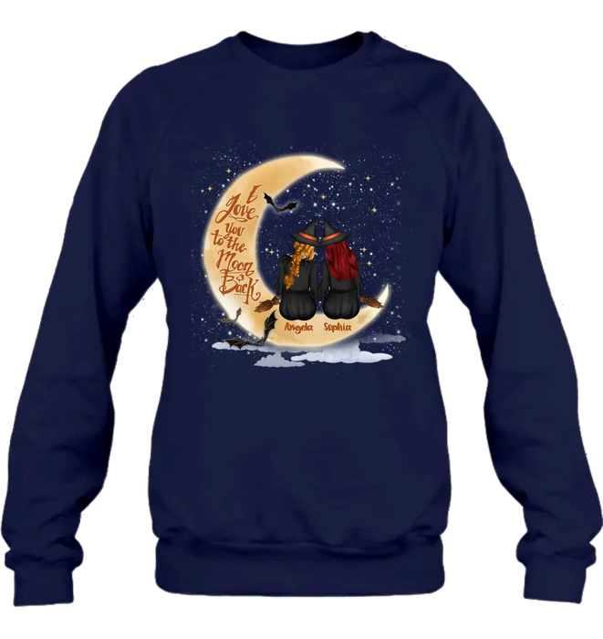 Personalized Witches T-shirt/Long Sleeve/Sweatshirt/Hoodie - Gift Idea For Friend - Memorial Gift - I Love You To The Moon & Back