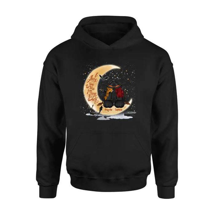 Personalized Witches T-shirt/Long Sleeve/Sweatshirt/Hoodie - Gift Idea For Friend - Memorial Gift - I Love You To The Moon & Back