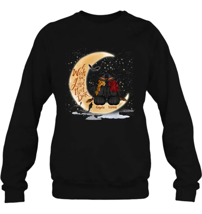 Personalized Witches Besties T-shirt/Long Sleeve/Sweatshirt/Hoodie - Gift Idea For Friends/Sisters/Besties - I Wish You Lived Next Door