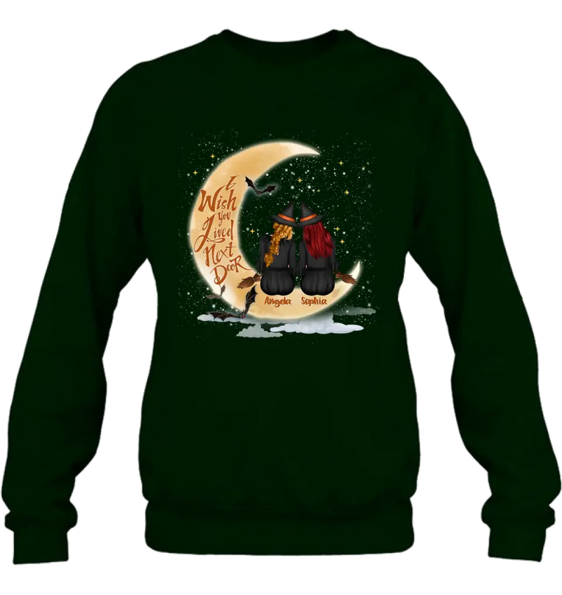 Personalized Witches Besties T-shirt/Long Sleeve/Sweatshirt/Hoodie - Gift Idea For Friends/Sisters/Besties - I Wish You Lived Next Door