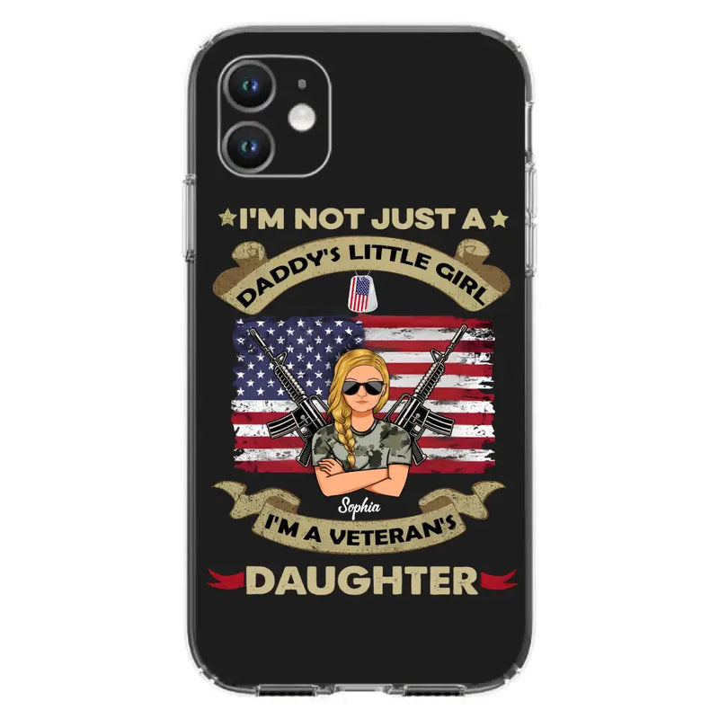 Custom Personalized Veteran's Daughter Phone Case - Gift Idea For Veteran/ Daughter - I'm Not Just A Daddy's Little Girl I'm A Veteran's Daughter - Case For iPhone/ Samsung