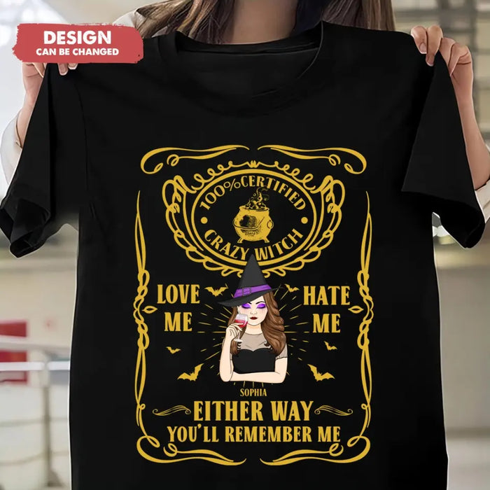 Personalized Crazy Witch T-shirt/Long Sleeve/Sweatshirt/Hoodie - Gift Idea For Friend - Love Me Hate Me Either Way You'll Remember Me