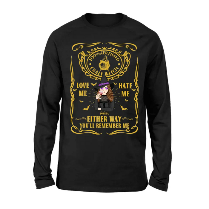 Personalized Crazy Witch T-shirt/Long Sleeve/Sweatshirt/Hoodie - Gift Idea For Friend - Love Me Hate Me Either Way You'll Remember Me