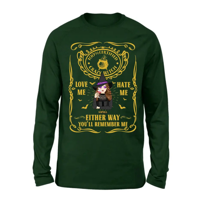 Personalized Crazy Witch T-shirt/Long Sleeve/Sweatshirt/Hoodie - Gift Idea For Friend - Love Me Hate Me Either Way You'll Remember Me