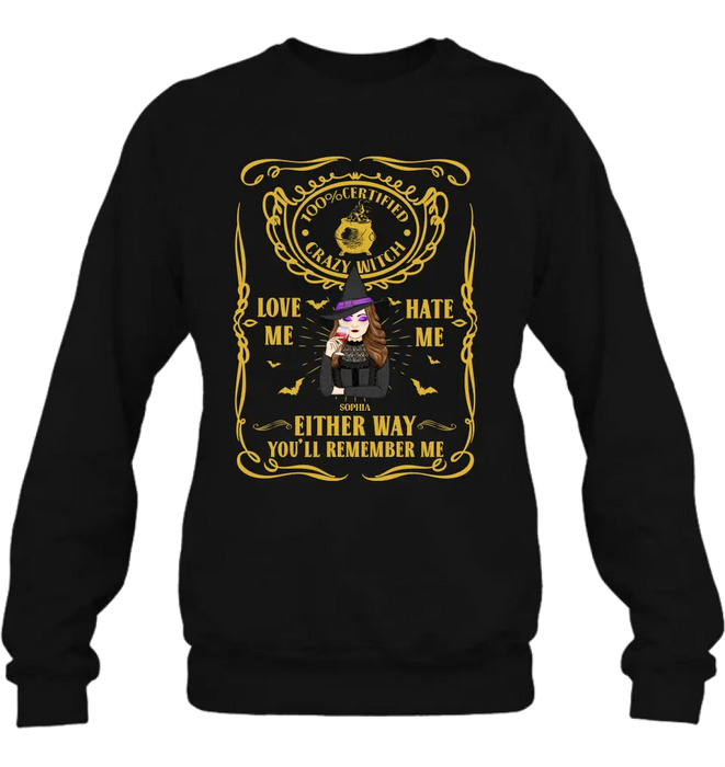 Personalized Crazy Witch T-shirt/Long Sleeve/Sweatshirt/Hoodie - Gift Idea For Friend - Love Me Hate Me Either Way You'll Remember Me