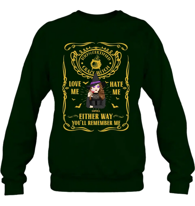 Personalized Crazy Witch T-shirt/Long Sleeve/Sweatshirt/Hoodie - Gift Idea For Friend - Love Me Hate Me Either Way You'll Remember Me