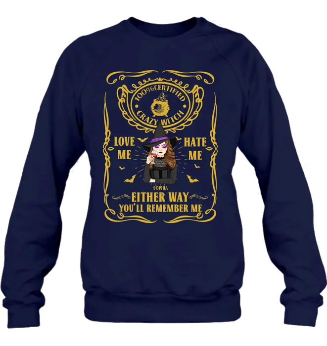 Personalized Crazy Witch T-shirt/Long Sleeve/Sweatshirt/Hoodie - Gift Idea For Friend - Love Me Hate Me Either Way You'll Remember Me