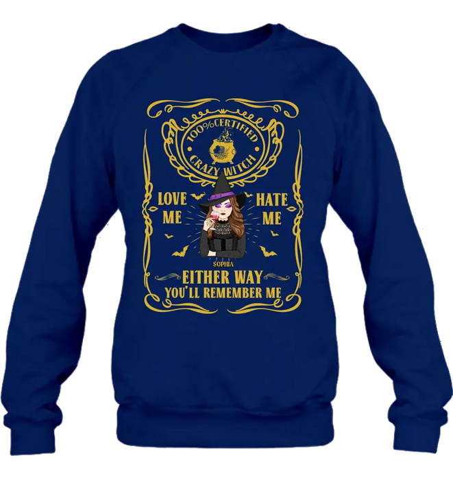 Personalized Crazy Witch T-shirt/Long Sleeve/Sweatshirt/Hoodie - Gift Idea For Friend - Love Me Hate Me Either Way You'll Remember Me