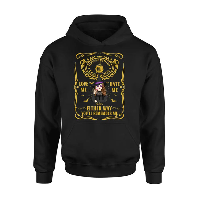 Personalized Crazy Witch T-shirt/Long Sleeve/Sweatshirt/Hoodie - Gift Idea For Friend - Love Me Hate Me Either Way You'll Remember Me