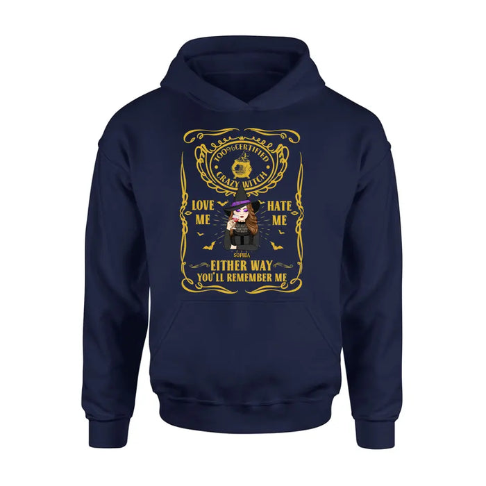 Personalized Crazy Witch T-shirt/Long Sleeve/Sweatshirt/Hoodie - Gift Idea For Friend - Love Me Hate Me Either Way You'll Remember Me