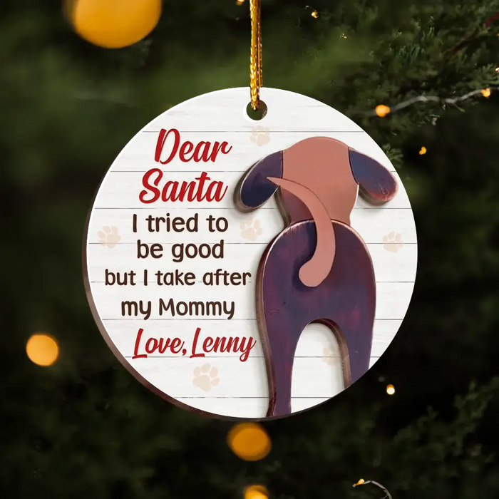 Personalized Dog/Cat 2 Layers Wooden Ornament - Gift Idea For Christmas - Dear Santa I Tried To Be Good But I Take After My Mommy