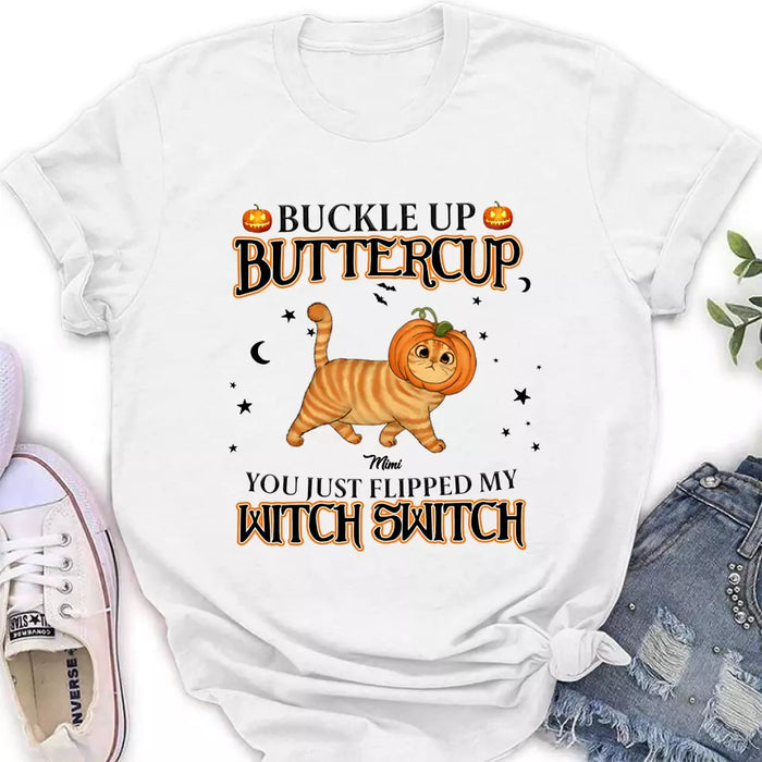Personalized Cat T-shirt/Long Sleeve/Sweatshirt/Hoodie - Halloween Gift Idea For Cat Lover - Buckle Up Buttercup You Just Flipped My Witch Switch