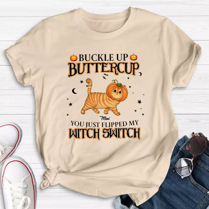 Personalized Cat T-shirt/Long Sleeve/Sweatshirt/Hoodie - Halloween Gift Idea For Cat Lover - Buckle Up Buttercup You Just Flipped My Witch Switch