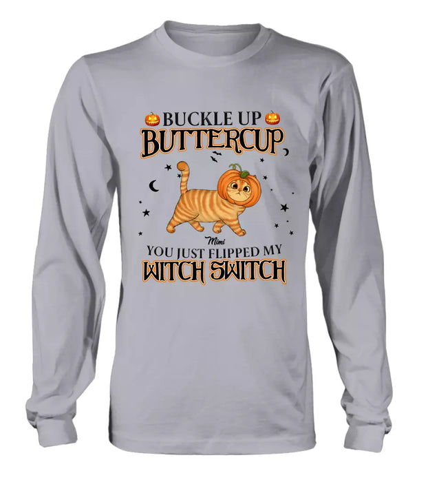 Personalized Cat T-shirt/Long Sleeve/Sweatshirt/Hoodie - Halloween Gift Idea For Cat Lover - Buckle Up Buttercup You Just Flipped My Witch Switch