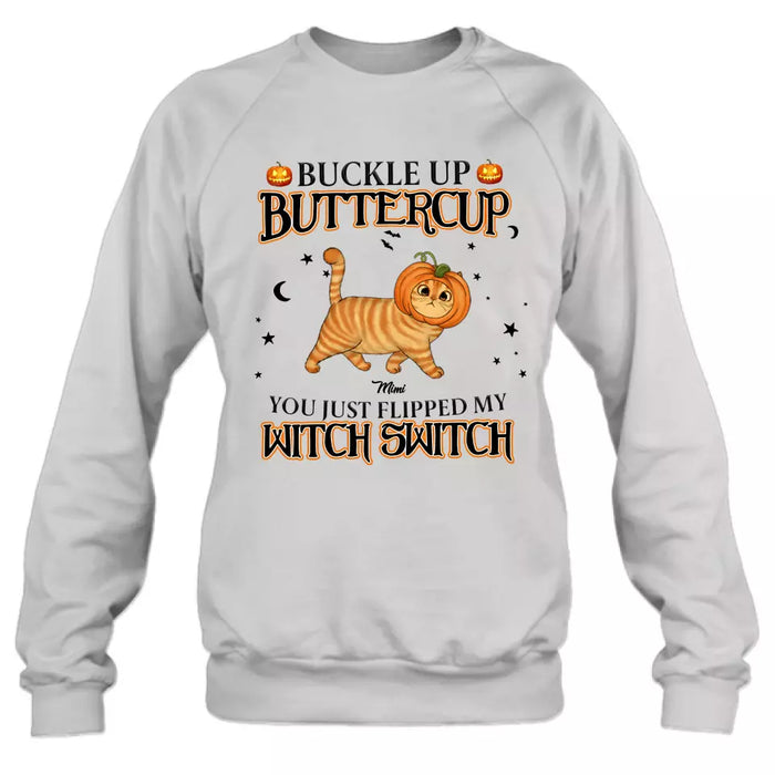 Personalized Cat T-shirt/Long Sleeve/Sweatshirt/Hoodie - Halloween Gift Idea For Cat Lover - Buckle Up Buttercup You Just Flipped My Witch Switch