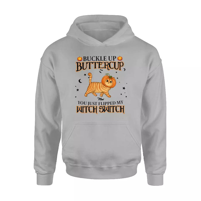 Personalized Cat T-shirt/Long Sleeve/Sweatshirt/Hoodie - Halloween Gift Idea For Cat Lover - Buckle Up Buttercup You Just Flipped My Witch Switch