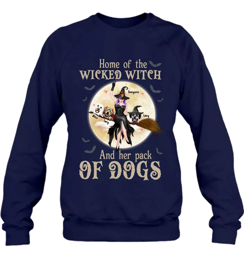Personalized Witch Dog T-Shirt/Long Sleeve/Sweatshirt/Hoodie - Halloween Gift Idea For Witch/Dog Lover - Home Of The Wicked Witch And Her Pack Of Dogs