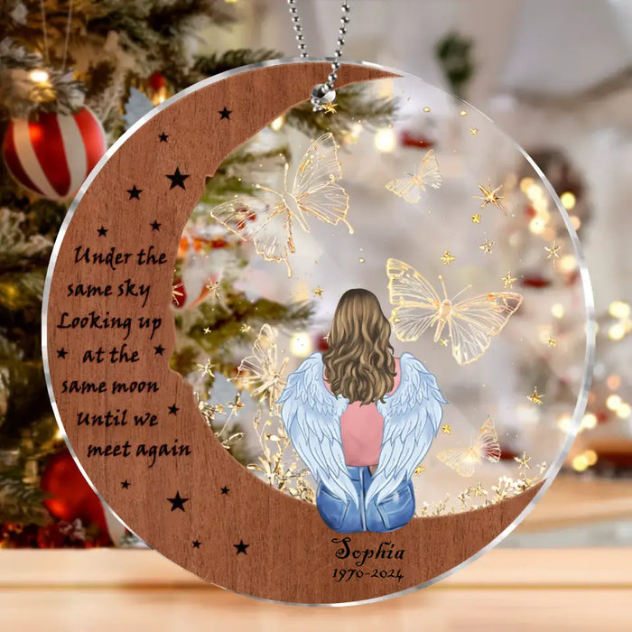 Personalized Memorial Acrylic Ornament - Memorial Gift Idea For Christmas - Under The Same Sky Looking Up At The Same Moon Until We Meet Again