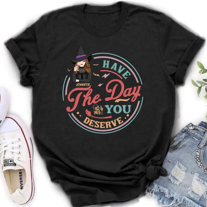 Personalized Witch Halloween T-Shirt/Long Sleeve/Sweatshirt/Hoodie - Halloween Gift Idea For Witch - Have The Day You Deserve
