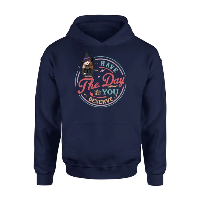 Personalized Witch Halloween T-Shirt/Long Sleeve/Sweatshirt/Hoodie - Halloween Gift Idea For Witch - Have The Day You Deserve