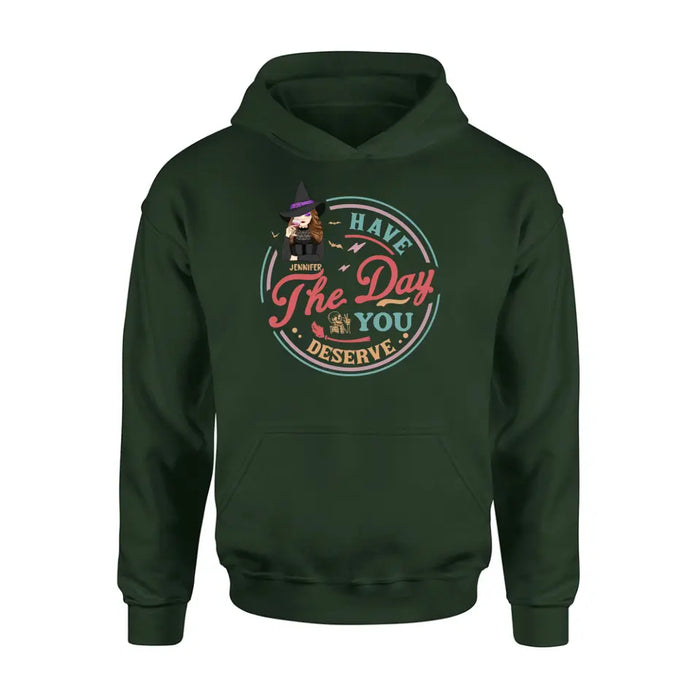Personalized Witch Halloween T-Shirt/Long Sleeve/Sweatshirt/Hoodie - Halloween Gift Idea For Witch - Have The Day You Deserve