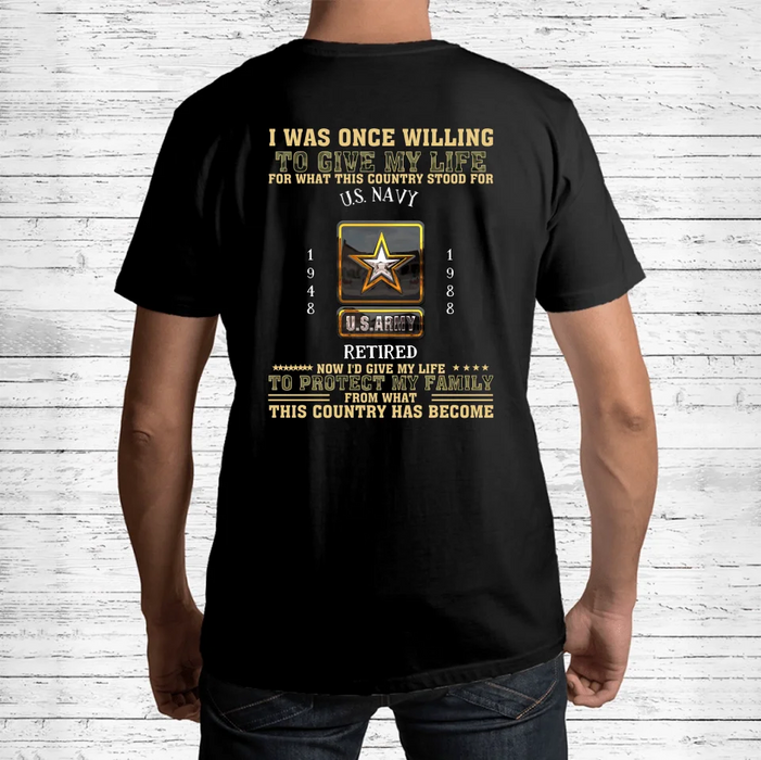 Personalized Retired Veteran T-Shirt - Gift Idea For Veteran/Father/Grandpa - Now I'd Give My Life To Protect My Family