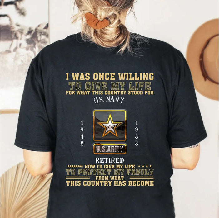 Personalized Retired Veteran T-Shirt - Gift Idea For Veteran/Father/Grandpa - Now I'd Give My Life To Protect My Family