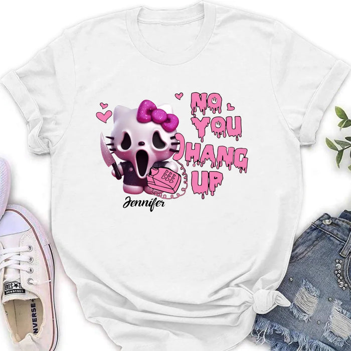 Personalized Funny Halloween T-shirt/Long Sleeve/Sweatshirt/Hoodie - Gift Idea For Halloween - No You Hang Up