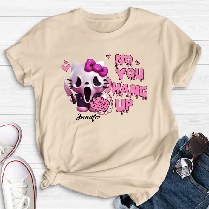 Personalized Funny Halloween T-shirt/Long Sleeve/Sweatshirt/Hoodie - Gift Idea For Halloween - No You Hang Up