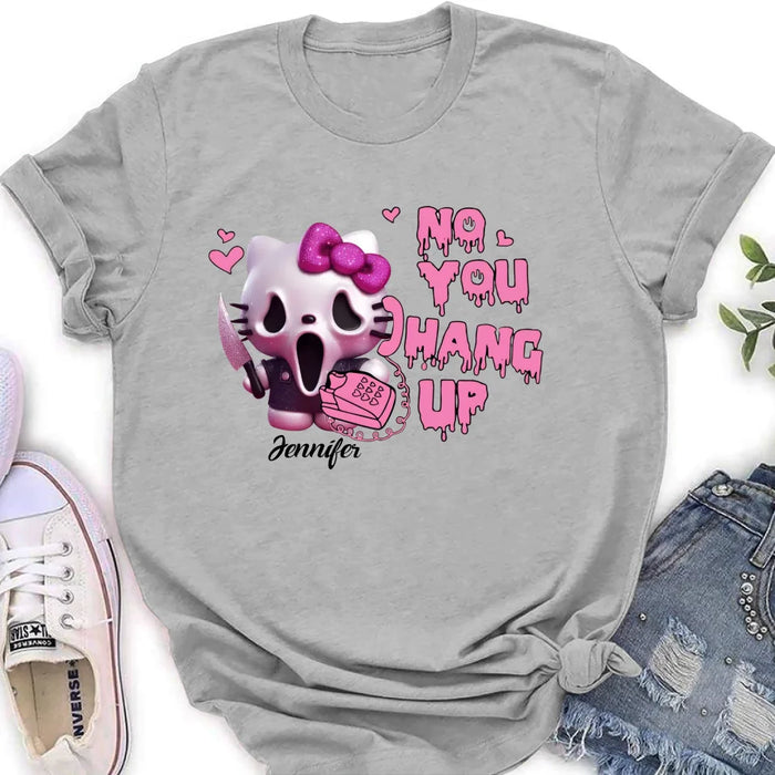 Personalized Funny Halloween T-shirt/Long Sleeve/Sweatshirt/Hoodie - Gift Idea For Halloween - No You Hang Up