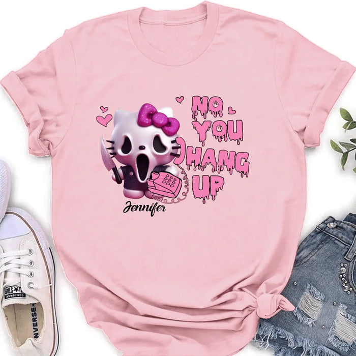 Personalized Funny Halloween T-shirt/Long Sleeve/Sweatshirt/Hoodie - Gift Idea For Halloween - No You Hang Up