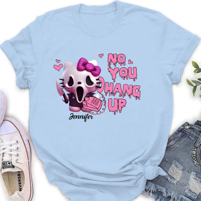 Personalized Funny Halloween T-shirt/Long Sleeve/Sweatshirt/Hoodie - Gift Idea For Halloween - No You Hang Up