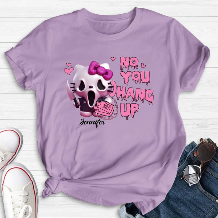 Personalized Funny Halloween T-shirt/Long Sleeve/Sweatshirt/Hoodie - Gift Idea For Halloween - No You Hang Up