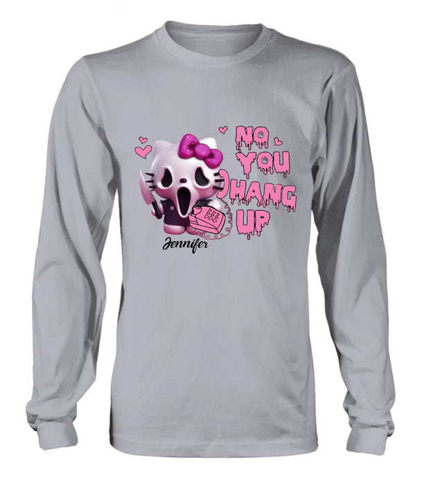 Personalized Funny Halloween T-shirt/Long Sleeve/Sweatshirt/Hoodie - Gift Idea For Halloween - No You Hang Up
