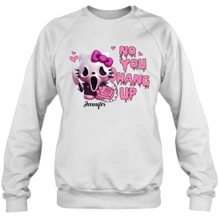 Personalized Funny Halloween T-shirt/Long Sleeve/Sweatshirt/Hoodie - Gift Idea For Halloween - No You Hang Up