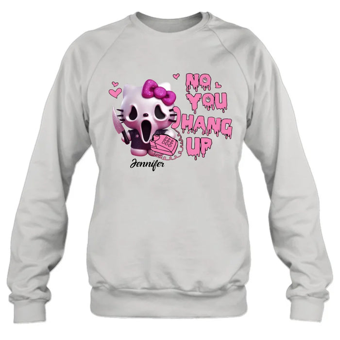 Personalized Funny Halloween T-shirt/Long Sleeve/Sweatshirt/Hoodie - Gift Idea For Halloween - No You Hang Up