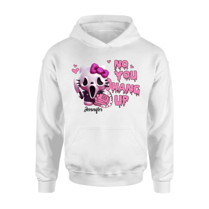 Personalized Funny Halloween T-shirt/Long Sleeve/Sweatshirt/Hoodie - Gift Idea For Halloween - No You Hang Up