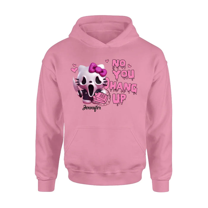 Personalized Funny Halloween T-shirt/Long Sleeve/Sweatshirt/Hoodie - Gift Idea For Halloween - No You Hang Up