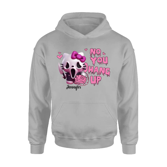 Personalized Funny Halloween T-shirt/Long Sleeve/Sweatshirt/Hoodie - Gift Idea For Halloween - No You Hang Up